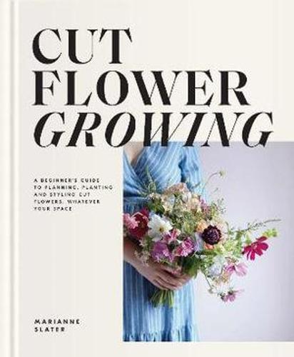 Cut Flower Growing | Marianne Slater