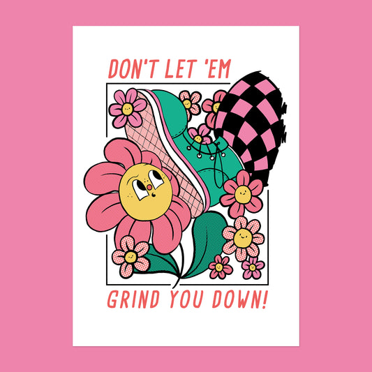 Don't Let 'Em Grind U Down | A3 Art Print - Bobbi Rae